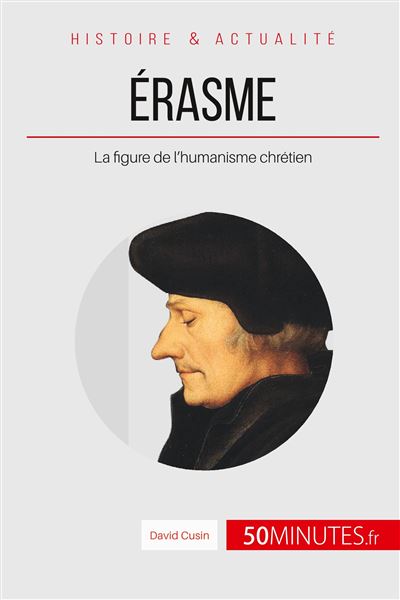 Erasme, le prince des humanistes