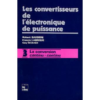 Vendu ] Les convertisseurs de l'électronique de puissance. Tome 3