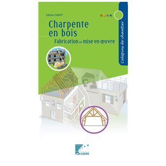 Charpentes en bois Fabrication et mise oeuvre - broché - COLLECTIF FFB ...