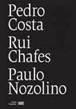 Pedro costa/rui chafes/paulo nozolino