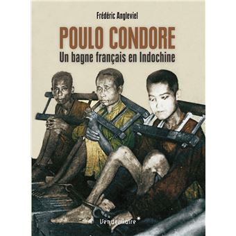 Poulo Condore - Un bagne français en Indochine