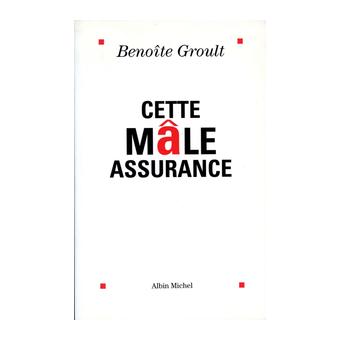 Cette Male Assurance Broche Benoite Groult Achat Livre Fnac