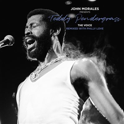 John Morales Presents Teddy Pendergrass The Voice Remixed With Philly Love