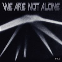 We Are Not Alone Part 1