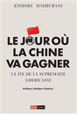 Le jour où la Chine va gagner - La fin de la suprématie américaine