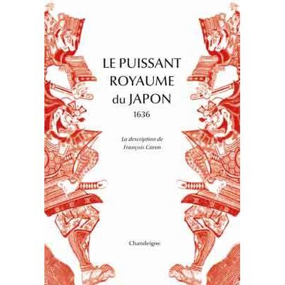 Le puissant royaume du Japon - La description de François Caro, 1636