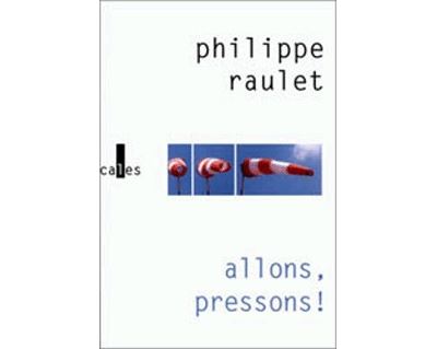 Allons, pressons ! - Philippe Raulet - broché