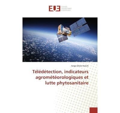 Teledetection, indicateurs agrometeorologiques et lutte phyt