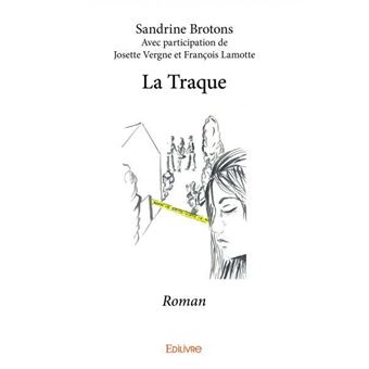 La Traque Roman - Broché - Sandrine Brotons - Achat Livre | Fnac