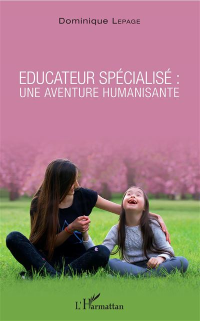 Educateur specialise:une aventure humanisante