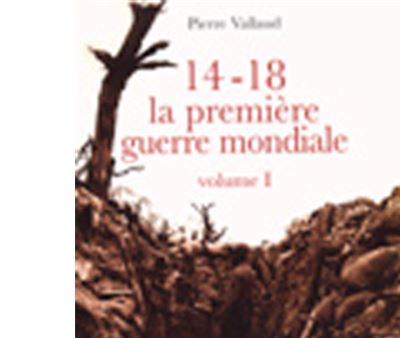 14-18, la première guerre mondiale, volume I