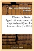 Choléra de Toulon. Appréciation des causes qui le rendirent si terrible