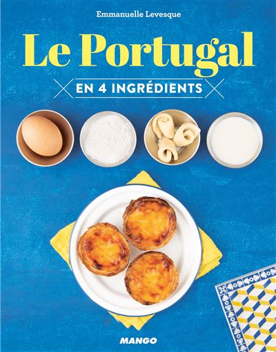 Le Portugal en 4 ingrédients - Emmanuelle Levesque - broché