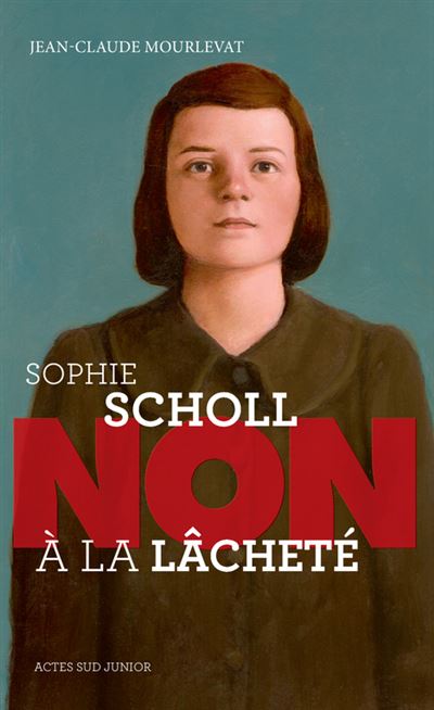 Sophie scholl : non a la lachete (ne)