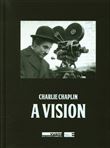 Charlie Chaplin: A Vision