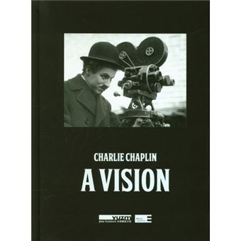 Charlie Chaplin: A Vision