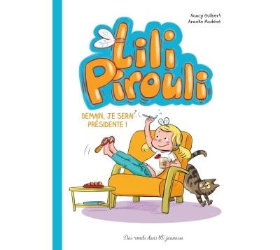 Lili Pirouli - Demain je serai présidente !