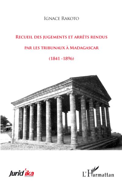 Recueil des jugements et arrêts rendus par les tribunaux à Madagascar - Ignace Rakoto (Auteur)