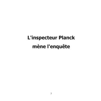 L'Inspecteur Planck mène l'enquête
