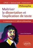 Maîtriser la dissertation et l'explication de texte. CPGE, Université, Concours