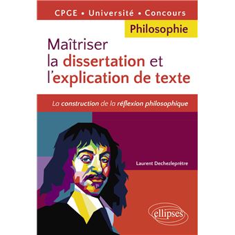 Maîtriser la dissertation et l'explication de texte. CPGE, Université, Concours