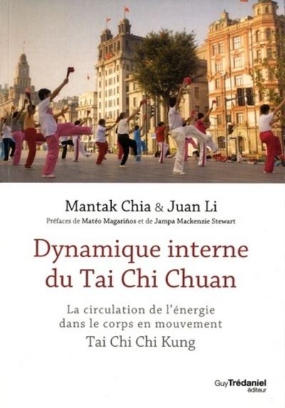 Dynamique interne du Tai Chi Chuan Circulation de l'énergie dans le corps en mouvement - Mantak Chia - Tredaniel La Maisnie - broché - Guide