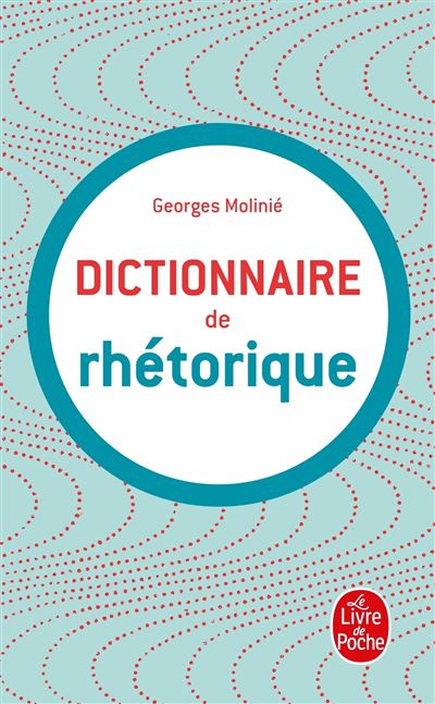 Dictionnaire de la rhétorique - Georges Molinié - (donnée non spécifiée)