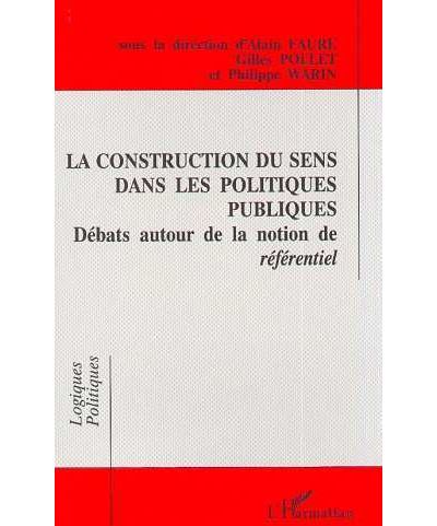La construction du sens dans les politiques publiques - Alain Faure - broché