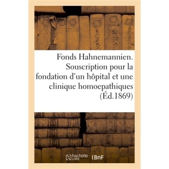 Fonds Hahnemannien. Souscription pour la fondation d'un hôpital et d'une clinique homoepathiques