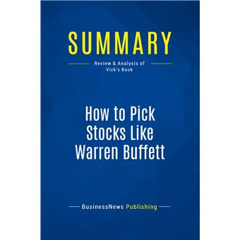 Summary: How to Pick Stocks Like Warren Buffett