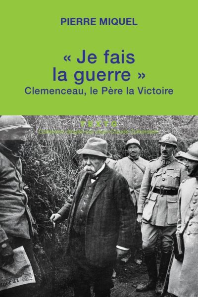 Je fais la guerre Clemenceau, le père de la victoire