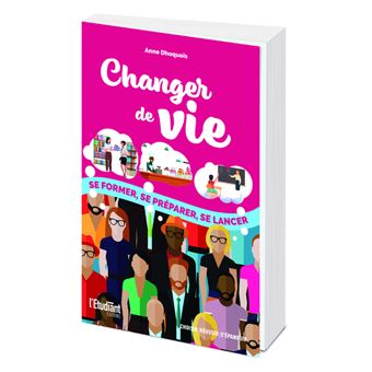 Changer de vie - Se former, se préparer, se lancer
