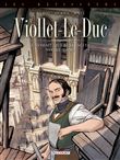 Les Bâtisseurs T01 - Viollet-le-Duc - L'homme qui ressuscita Notre-Dame