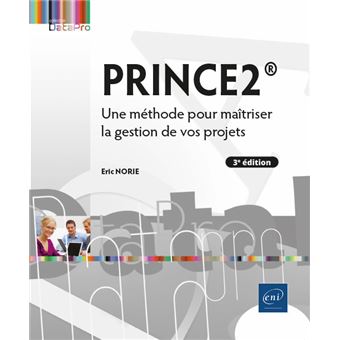 PRINCE2® - Une méthode pour maîtriser la gestion de vos projets (3e édition)