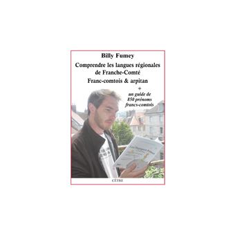 Comprendre les langues régionales de Franche-Comté. Franc-comtois et arpitan. - 1