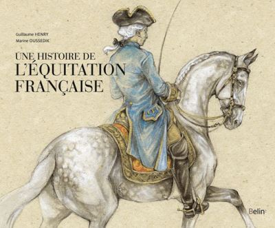 EQUITATION FRANCAISE - UNE HISTOIRE QUI PERDURE