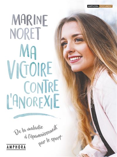 Ma victoire contre l'anoréxie - Marine Noret - broché