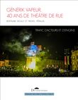 Générik Vapeur, 40 ans de théâtre de rue