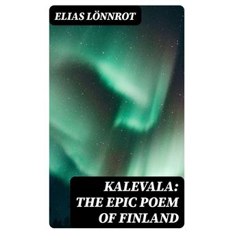 Kalevala: The Epic Poem Of Finland - Ebook (ePub) - Elias Lönnrot, John ...