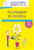 Les conseils pratiques papapositive.fr : Accompagner les émotions