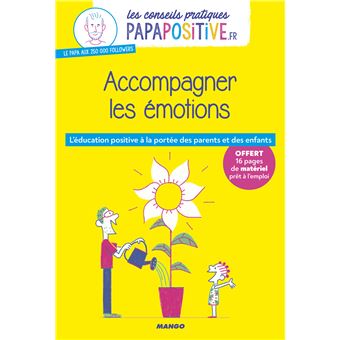 Les conseils pratiques papapositive.fr : Accompagner les émotions