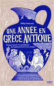 Une année en Grèce antique - Plongez dans la vie quotidienne des habitants de la Grèce antique