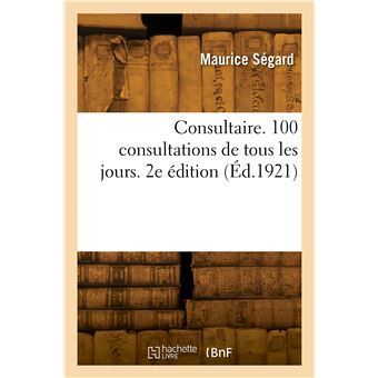 Consultaire. 100 consultations de tous les jours. 2e édition