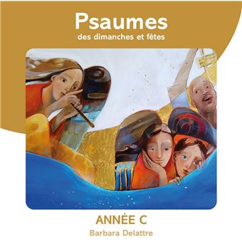 Psaumes Des Dimanches Et Fêtes, Année C - Barbara Delattre - CD Album ...