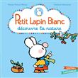 Petit Lapin Blanc découvre la nature