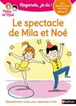 Regarde je lis! Une histoire à lire tout seul - le spectacle de Mila et Noé niv 2