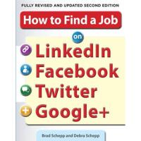 How to Find a Job on LinkedIn, Facebook, Twitter and Google+ 2/E