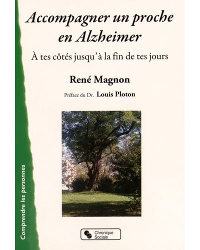 Accompagner un proche en Alzheimer à tes côtés jusqu'à la fin de tes jours - René Magnon - broché