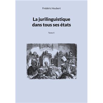 La jurilinguistique dans tous ses états