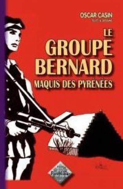 Le groupe Bernard, maquis des Hautes-Pyrénées